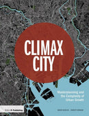 Climax City : Masterplanning and the Complexity of Urban Growth-9781859467633