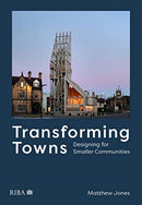 Transforming Towns : Designing for Smaller Communities-9781859469064