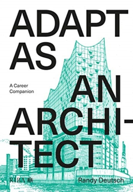 Adapt As An Architect : A Mid-Career Companion-9781859469514
