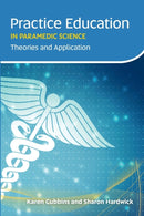 Practice Education in Paramedic Science : Theories and Application-9781859596692