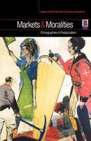 Markets and Moralities : Ethnographies of Postsocialism-9781859735770