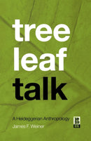 Tree Leaf Talk : A Heideggerian Anthropology-9781859737217