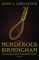 Murderous Birmingham : The Executed of the Twentieth Century-9781859839348