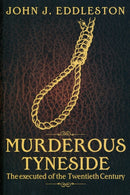 Murderous Tyneside : The Executed of the Twentieth Century-9781859839379