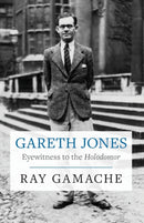 Gareth Jones : Eyewitness to the Holodomor-9781860571282