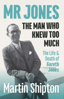 Mr Jones: The Man Who Knew Too Much : The Life and Death of Gareth Jones-9781860571435