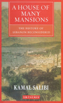 A House of Many Mansions : The History of Lebanon Reconsidered-9781860649127
