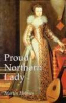 Proud Northern Lady : Lady Anne Clifford 1590-1676-9781860771798