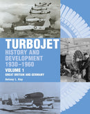The Early History and Development of the Turbojet : Volume 1 - Great Britain and Germany-9781861269126