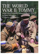 The World War II Tommy : British Army Uniforms European Theatre 1939-45-9781861269140