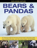 Exploring Nature: Bears & Pandas : An Intriguing Insight into the Lives of Brown Bears, Polar Bears, Black Bears, Pandas and Others, with 190 Exciting Images-9781861473899