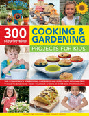 300 Step By Step Cooking & Gardening Projects for Kids-9781861477071