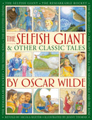 The Selfish Giant & Other Classic Tales by Oscar Wilde : Retellings of The Nightingale and the Rose, The Devoted Friend, The Remarkable Rocket, The Young King, The Happy Prince, and The Selfish Giant-9781861478955