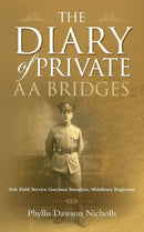 The Diary of Private AA Bridges : 25th Field Service Garrison Battalion, Middlesex Regiment-9781861512567