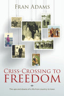 Criss-Crossing to Freedom-9781861516534