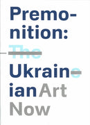 Premonition: Ukrainian Art Now-9781861543691