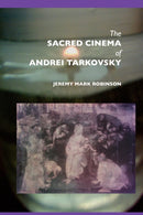 The Sacred Cinema of Andrei Tarkovski-9781861710284