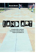 Land Art : A Complete Guide to Landscape, Environmental, Earthworks, Nature, Sculpture and Installation Art-9781861714381