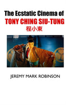 The Ecstatic Cinema of Tony Ching Siu-Tung-9781861718761