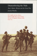 Dismembering the Male – Men`s Bodies, Britain and the Great War
