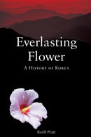 Everlasting Flower : A History of Korea-9781861893352