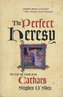 The Perfect Heresy : The Life and Death of the Cathars-9781861973504