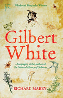 Gilbert White : A biography of the author of The Natural History of Selborne-9781861978073