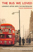 The Bus We Loved : London's Affair With The Routemaster-9781862078857