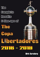 The Complete Results & Line-ups of the Copa Libertadores 2016-2019-9781862234208