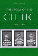 Classic Reprint : The Story of Celtic FC-9781862234352