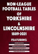 Non-League Football Tables of Yorkshire & Lincolnshire 1889-2021-9781862234734