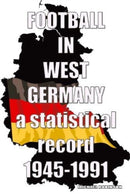 Football in West Germany 1945-1991 : a statistical record-9781862234796