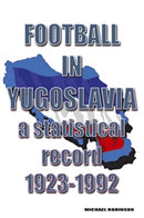 Football in Yugoslavia 1923-1992 : A statistical record-9781862234802
