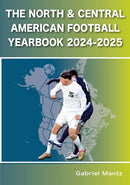 The North & Central American Football Yearbook 2024-2025-9781862235250