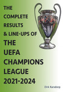 The Complete Results & Line-ups of the UEFA Champions League 2021-2024-9781862235274