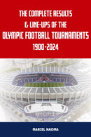The Complete Results & Line-ups of the Olympic Football Tournaments 1900-2024-9781862235311