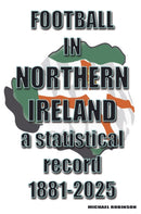 Football in Northern Ireland 1881-2025 : a statistical record-9781862235571