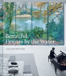 Beautiful Houses by the Water : Living at the Water's Edge-9781864709308