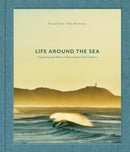 Life Around the Sea : Capturing the Heart of Australian Surf Culture-9781864709520