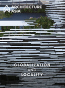 Architecture Asia: Globalization and Locality-9781864709599