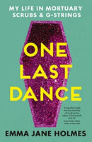 One Last Dance : My Life in Mortuary Scrubs and G-strings-9781867298557