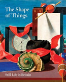The Shape of Things : Still Life in Britain-9781869827687