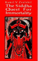 Siddha Quest for Immortality : Sexual, Alchemical & Medical Secrets of the Tamil Siddhas, the Poets of the Powers-9781869928438