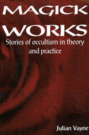Magick Works : Stories of Occultism in Theory & Practice-9781869928469