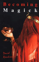 Becoming Magick : New & Revised Magicks from the New Aeon-9781869928810