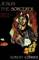 Jesus the Sorcerer : Exorcist & Prophet of the Apocalypse-9781869928957