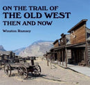 On the Trail of The Wild West : Then and Now-9781870067867
