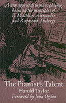 The Pianist's Talent : A New Approach to Piano Playing Based on the Principles of F. Matthias Alexander and Raymond Thiberge-9781871082524