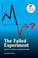 The Failed Experiment : And How to Build an Economy That Works-9781871204285