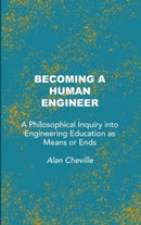 Becoming a Human Engineer : A Philosophical Inquiry into Engineering Education as Means or Ends-9781871891751